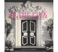 In the Pink: Dorothy Draper: America's Most Fabulous Decorator
