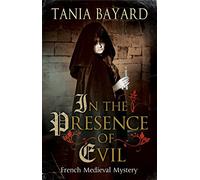 In the Presence of Evil: A French Medieval mystery: 1 (A Christine de Pizan Mystery)