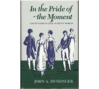 In the Pride of the Moment: Encounters in Jane Austen's World