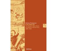 In the Public Eye : The Budapest Opera House, the Audience and the Press, 1884-1918