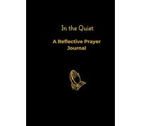 In The Quiet: A Reflective Prayer Journal