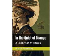 In the Quiet of Change: A Collection of Haikus