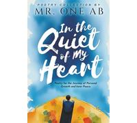 In the Quiet of My Heart: Poetry for the Journey of Personal Growth and Inner Peace