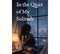 In the Quiet of My Solitude