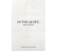 IN THE QUIET,SHE STAYED: For You, With All the Words I Never Said