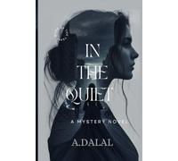 IN THE QUIET: When Silence Speaks: In the Quiet Truth finds a voice