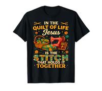 in The Quilt of Life is The Stitch That Holds it Together T-Shirt