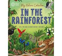 My Nature Collection: In the Rainforest : Seek, find and celebrate nature's treasures with the Natural History Museum