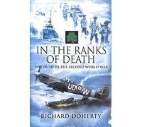 In the Ranks of Death: the Irish in the Second World War