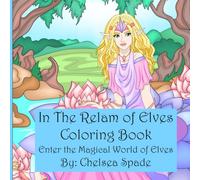 In the Realm of Elves Coloring Book: Enter the Magical World of Elves