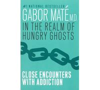 In the Realm of Hungry Ghosts by Gabor Mate (M.D) (2013-01-10)