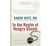 In the Realm of Hungry Ghosts: Close Encounters with Addiction