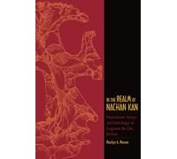 In the Realm of Nachan Kan: Postclassic Maya Archaeology at Laguna de On, Belize (Mesoamerican Worlds)