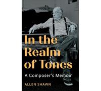 In the Realm of Tones: A Composer's Memoir