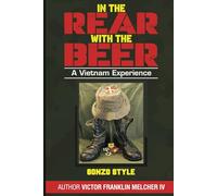 IN THE REAR WITH THE BEER: A VIETNAM EXPERIENCE