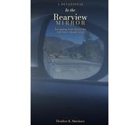 In the Rearview Mirror: Recognizing God's Hand in the Life You've Already Lived