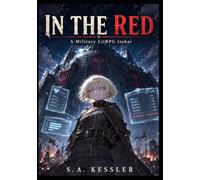 IN THE RED: A Military LitRPG Isekai