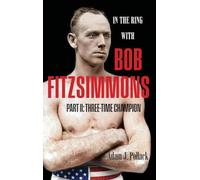 In the Ring With Bob Fitzsimmons - Part II: Three-Time Champion