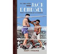 In the Ring With Jack Dempsey - Part I: The Making of a Champion