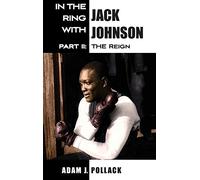 In the Ring With Jack Johnson - Part II: The Reign