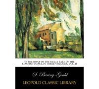 In the roar of the sea; a tale of the Cornish coast, in three volumes, Vol. II