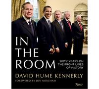 In the Room : 60 Years on The Front Lines of American History