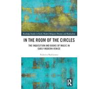In the Room of the Circles: The Inquisition and Books of Magic in Early Modern Venice (Routledge Studies in Early Modern Religious Dissents and Radicalism)