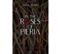 In the Roses of Pieria: 1 (Blood Files)
