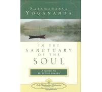 In the Sanctuary of the Soul: A Guide to Effective Prayer