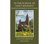 In the School of Saint Benedict: Benedictine Spirituality for Every Christian: Benedictine Spirituality for all Christians