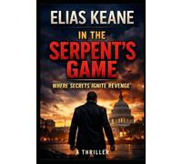 In the Serpent's Game: Where Secrets Ignite Revenge (The Serpent's Shadow Series)