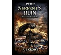 In the Serpent's Ruin: Where Ambition Devours Its Own (The Serpent's Shadow Series)