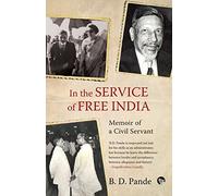 In the Service of Free India Memoir of a Civil Servant