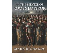 In the Service of Rome's Emperor (Tribune Valerius and Centurion Marcellus)