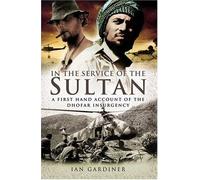 In the Service of the Sultan: A First-Hand Account of the Dhofar Insurgency by Gardiner, Ian (October 19, 2006) Hardcover
