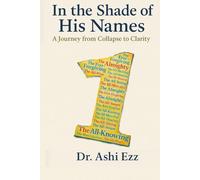 In the Shade of His Names (Redefined The Art of Resilience: Through the Lens of Dr. Ashi Ezz)