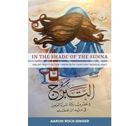 In the Shade of the Sunna: Salafi Piety in the Twentieth-Century Middle East