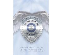 In The Shadow Of a Badge: A Memoir about Flight 93, a Field of Angels, and My Spiritual Homecoming