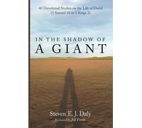 In the Shadow of a Giant: 40 Devotional Studies on the Life of David (1 Samuel 16 to 1 Kings 2)
