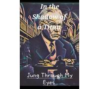 In the Shadow of a Titan: Jung Through My Eyes
