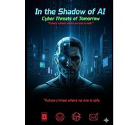 In the Shadow of AI: Cyber Threats of Tomorrow.