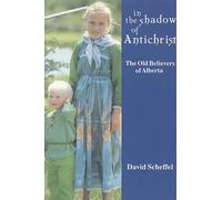 In the Shadow of Antichrist: The Old Believers of Alberta (Teaching Culture: UTP Ethnographies for the Classroom)
