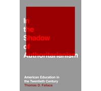 In the Shadow of Authoritarianism: American Education in the Twentieth Century