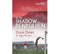In the Shadow of Benbulben : Dixie Dean at Sligo Rovers