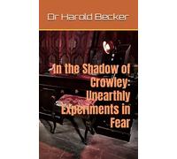 In the Shadow of Crowley: Unearthly Experiments in Fear