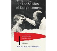 In the Shadow of Enlightenment A Girl's Journey through the Osho Rajneesh Cult