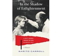 In the Shadow of Enlightenment: A Girl's Journey through the Osho Rajneesh Cult