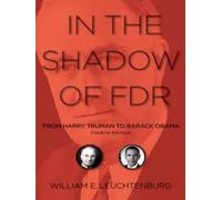 In the Shadow of FDR: From Harry Truman to Barack Obama