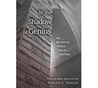 In the Shadow of Genius : The Brooklyn Bridge and Its Creators
