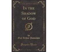 In the Shadow of God (Classic Reprint)